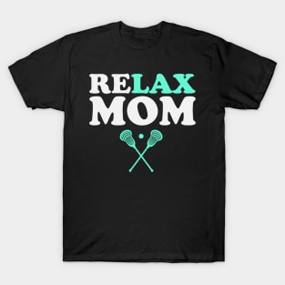 Relax Bro Lacrosse Mom Funny Relax Mom T-Shirt